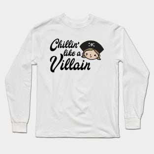 Chillin' like a villain Long Sleeve T-Shirt